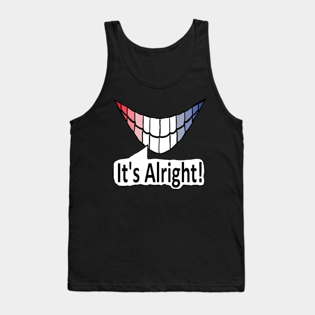 It's Alright! Tank Top by Mark Ewbie